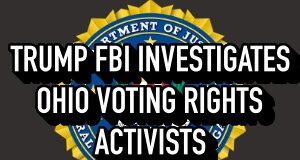 Trump FBI investigates voting rights Ohio activists